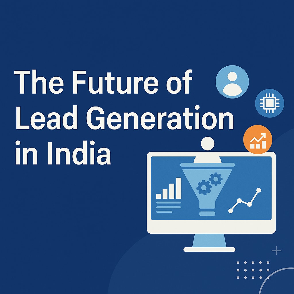 The Future of Lead Generation in India – AI, Automation & Verified Buyers